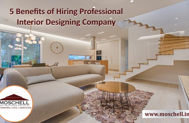 5 Benefits of Hiring Professional Interior Designing Company